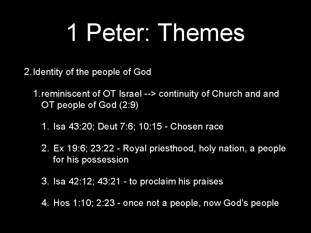 1 Peter: Themes 2. Identity of the people of God 1. reminiscent of OT