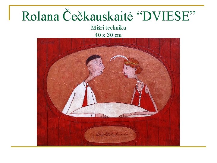 Rolana Čečkauskaitė “DVIESE” Mišri technika 40 x 30 cm 