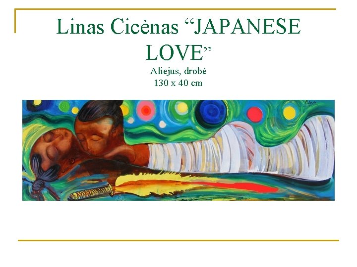 Linas Cicėnas “JAPANESE LOVE” Aliejus, drobė 130 x 40 cm 