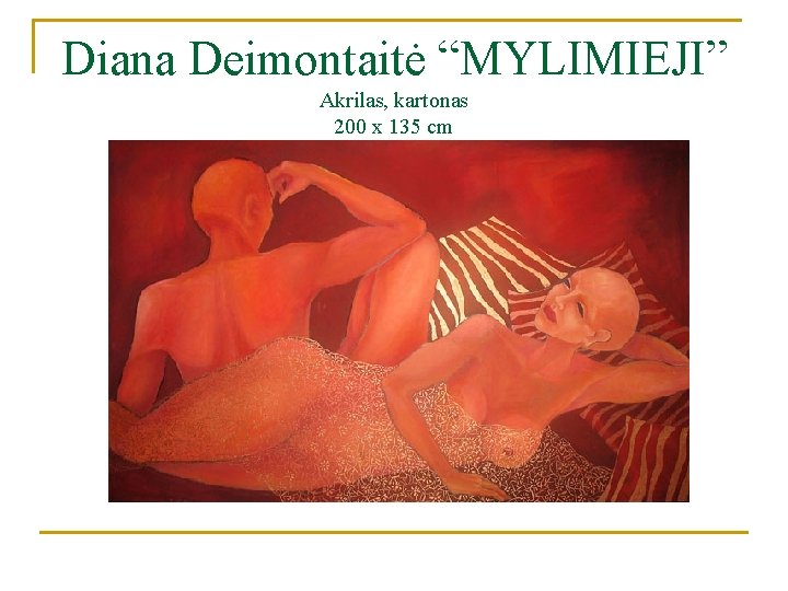 Diana Deimontaitė “MYLIMIEJI” Akrilas, kartonas 200 x 135 cm 