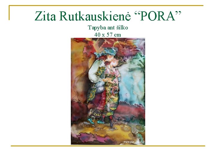 Zita Rutkauskienė “PORA” Tapyba ant šilko 40 x 57 cm 