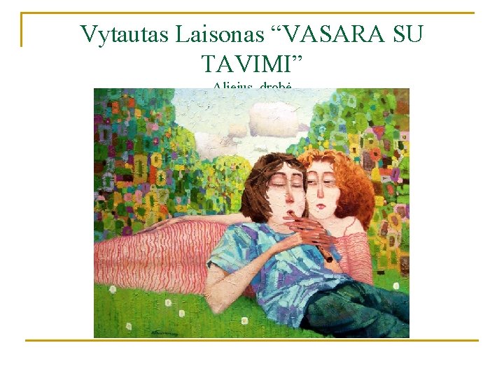 Vytautas Laisonas “VASARA SU TAVIMI” Aliejus, drobė 100 x 80 cm 