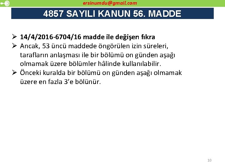 ersinumdu@gmail. com 4857 SAYILI KANUN 56. MADDE Ø 14/4/2016 -6704/16 madde ile değişen fıkra