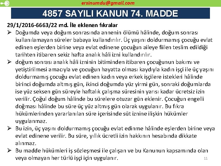 ersinumdu@gmail. com 4857 SAYILI KANUN 74. MADDE 29/1/2016 -6663/22 md. İle eklenen fıkralar Ø