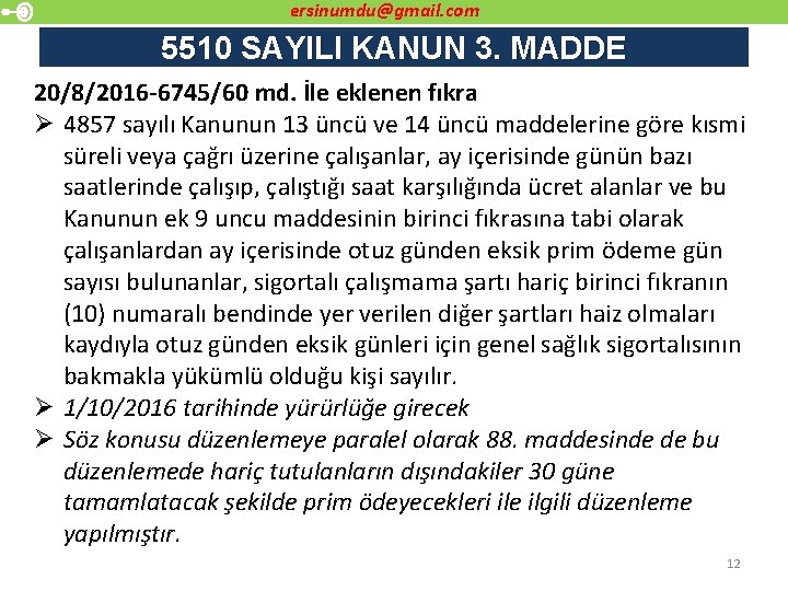 ersinumdu@gmail. com 5510 SAYILI KANUN 3. MADDE 20/8/2016 -6745/60 md. İle eklenen fıkra Ø