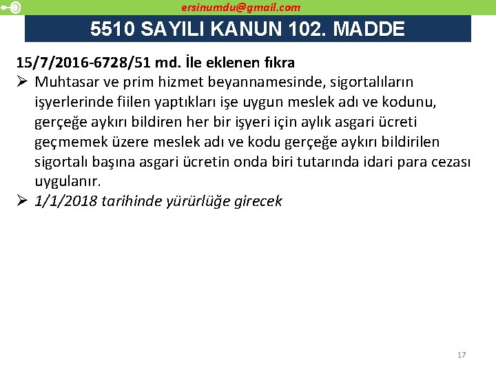 ersinumdu@gmail. com 5510 SAYILI KANUN 102. MADDE 15/7/2016 -6728/51 md. İle eklenen fıkra Ø