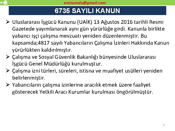 ersinumdu@gmail. com 6735 SAYILI KANUN Ø Uluslararası İşgücü Kanunu (UAİK) 13 Ağustos 2016 tarihli