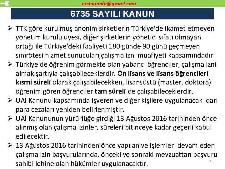 ersinumdu@gmail. com 6735 SAYILI KANUN Ø TTK göre kurulmuş anonim şirketlerin Türkiye'de ikamet etmeyen