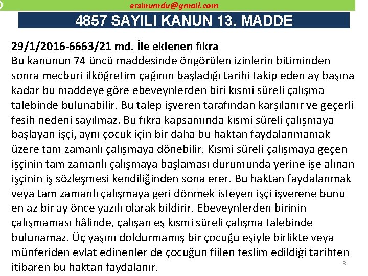 ersinumdu@gmail. com 4857 SAYILI KANUN 13. MADDE 29/1/2016 -6663/21 md. İle eklenen fıkra Bu