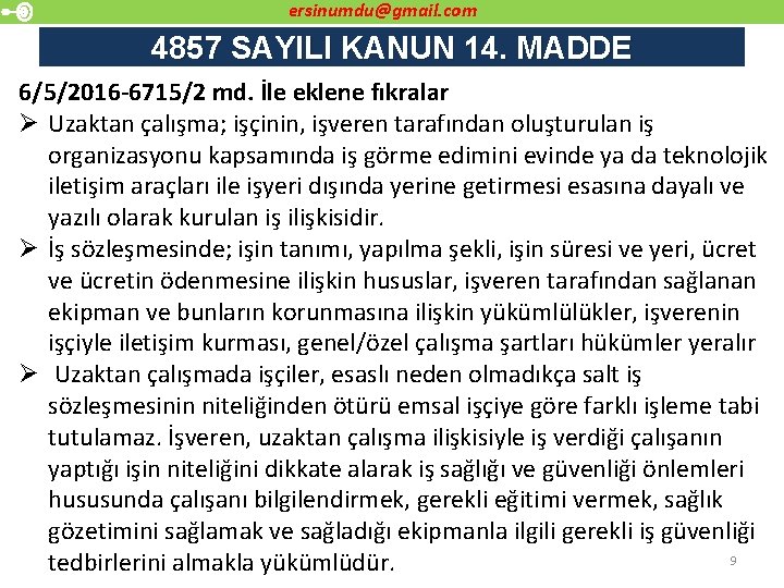 ersinumdu@gmail. com 4857 SAYILI KANUN 14. MADDE 6/5/2016 -6715/2 md. İle eklene fıkralar Ø