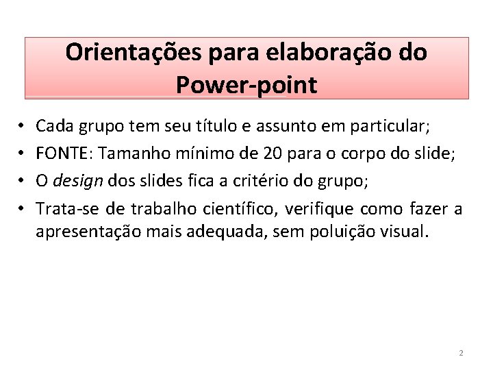 Orientações para elaboração do Power-point • • Cada grupo tem seu título e assunto