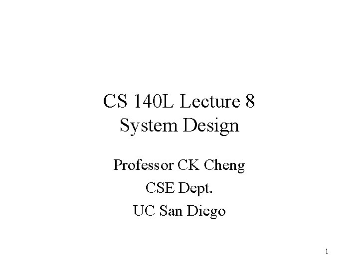 CS 140 L Lecture 8 System Design Professor