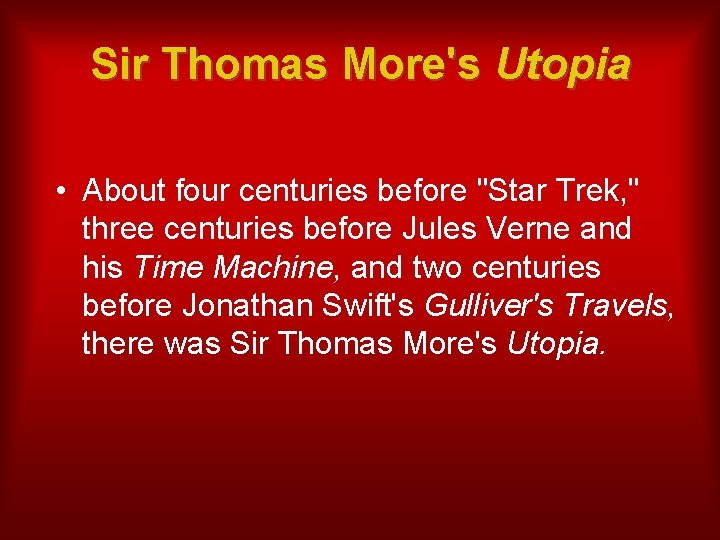 Sir Thomas More's Utopia • About four centuries before "Star Trek, " three centuries