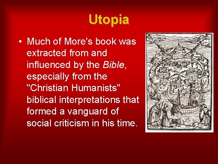 Utopia • Much of More's book was extracted from and influenced by the Bible,
