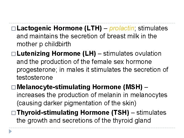 � Lactogenic Hormone (LTH) – prolactin; stimulates and maintains the secretion of breast milk � Lactogenic Hormone (LTH) – prolactin; stimulates and maintains the secretion of breast milk