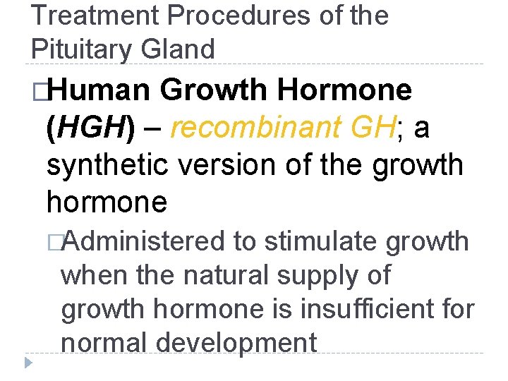 Treatment Procedures of the Pituitary Gland �Human Growth Hormone (HGH) – recombinant GH; a Treatment Procedures of the Pituitary Gland �Human Growth Hormone (HGH) – recombinant GH; a