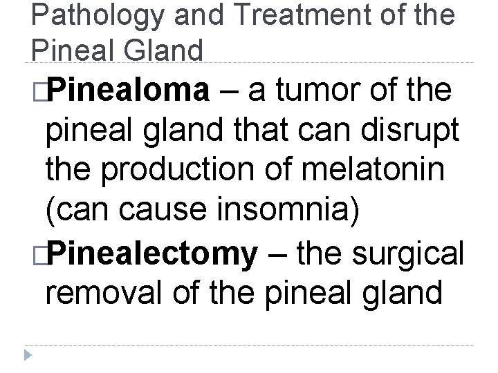 Pathology and Treatment of the Pineal Gland �Pinealoma – a tumor of the pineal Pathology and Treatment of the Pineal Gland �Pinealoma – a tumor of the pineal