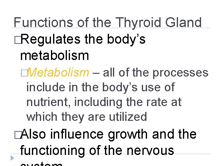 Functions of the Thyroid Gland �Regulates the body’s metabolism �Metabolism – all of the Functions of the Thyroid Gland �Regulates the body’s metabolism �Metabolism – all of the