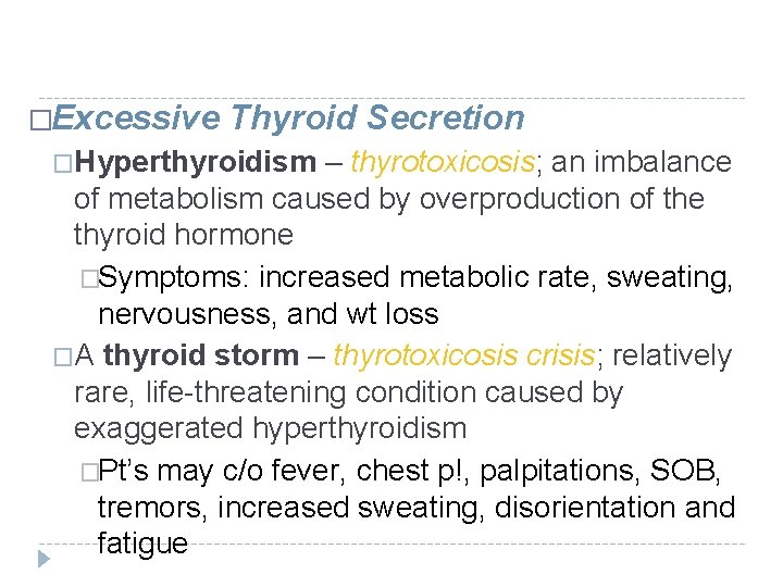 �Excessive Thyroid Secretion �Hyperthyroidism – thyrotoxicosis; an imbalance of metabolism caused by overproduction of �Excessive Thyroid Secretion �Hyperthyroidism – thyrotoxicosis; an imbalance of metabolism caused by overproduction of