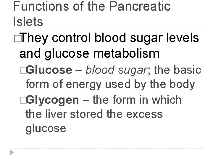 Functions of the Pancreatic Islets �They control blood sugar levels and glucose metabolism �Glucose Functions of the Pancreatic Islets �They control blood sugar levels and glucose metabolism �Glucose