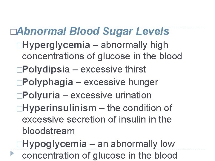�Abnormal Blood Sugar Levels �Hyperglycemia – abnormally high concentrations of glucose in the blood �Abnormal Blood Sugar Levels �Hyperglycemia – abnormally high concentrations of glucose in the blood