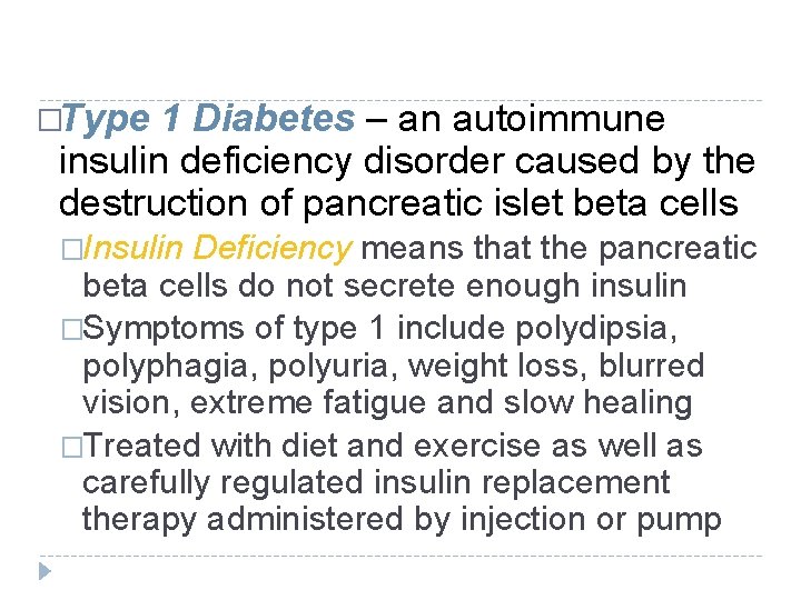 �Type 1 Diabetes – an autoimmune insulin deficiency disorder caused by the destruction of �Type 1 Diabetes – an autoimmune insulin deficiency disorder caused by the destruction of