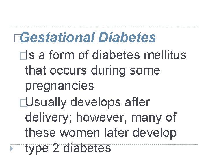 �Gestational �Is Diabetes a form of diabetes mellitus that occurs during some pregnancies �Usually �Gestational �Is Diabetes a form of diabetes mellitus that occurs during some pregnancies �Usually