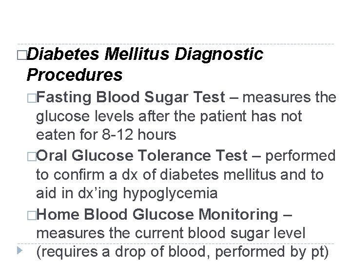 �Diabetes Mellitus Diagnostic Procedures �Fasting Blood Sugar Test – measures the glucose levels after �Diabetes Mellitus Diagnostic Procedures �Fasting Blood Sugar Test – measures the glucose levels after