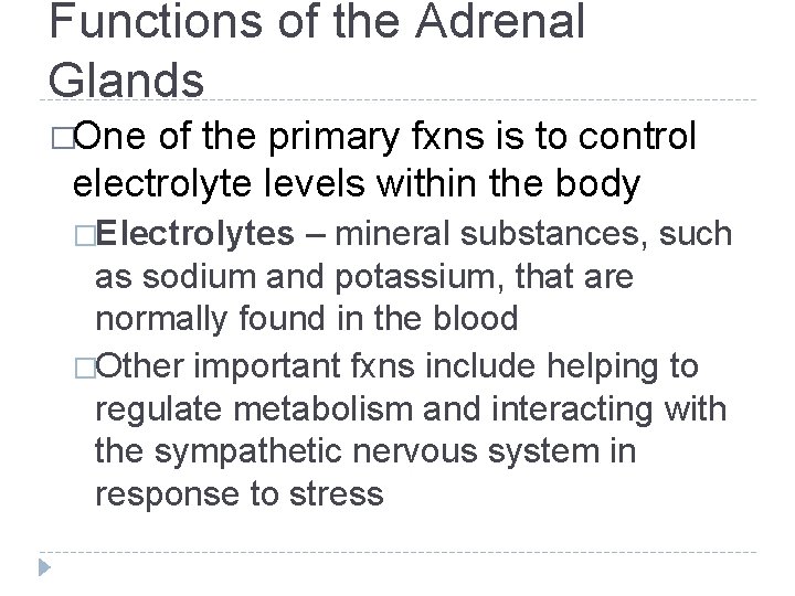 Functions of the Adrenal Glands �One of the primary fxns is to control electrolyte Functions of the Adrenal Glands �One of the primary fxns is to control electrolyte