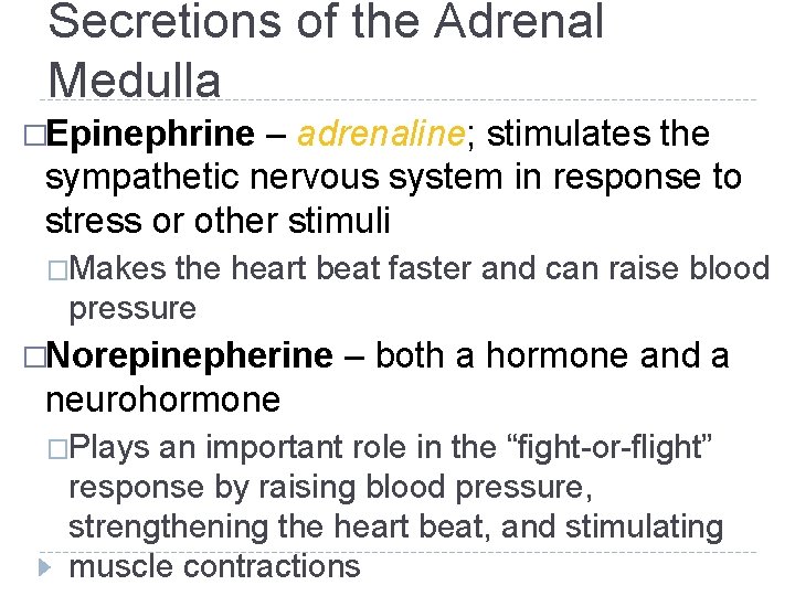 Secretions of the Adrenal Medulla �Epinephrine – adrenaline; stimulates the sympathetic nervous system in Secretions of the Adrenal Medulla �Epinephrine – adrenaline; stimulates the sympathetic nervous system in