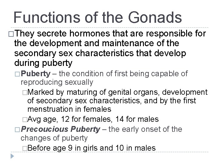 Functions of the Gonads �They secrete hormones that are responsible for the development and Functions of the Gonads �They secrete hormones that are responsible for the development and