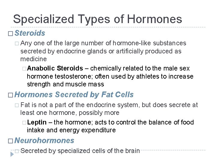 Specialized Types of Hormones � Steroids � Any one of the large number of Specialized Types of Hormones � Steroids � Any one of the large number of