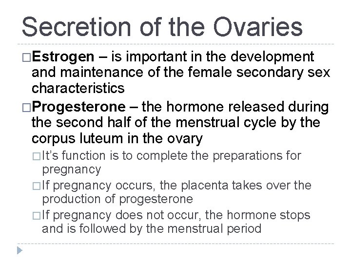 Secretion of the Ovaries �Estrogen – is important in the development and maintenance of Secretion of the Ovaries �Estrogen – is important in the development and maintenance of