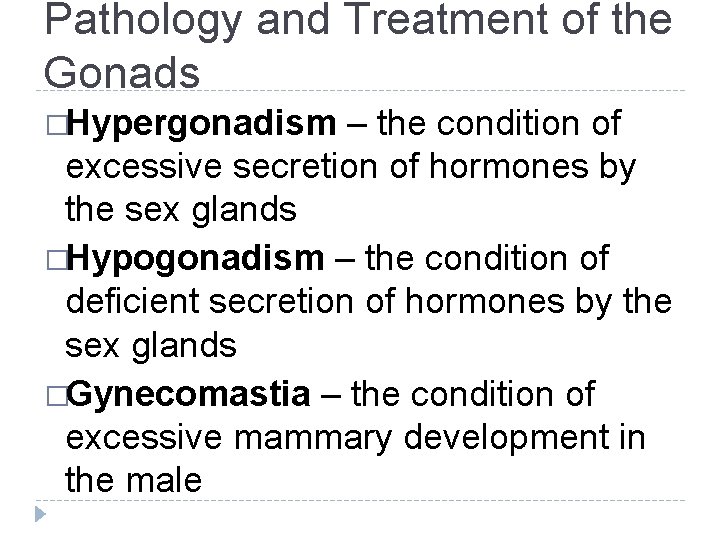 Pathology and Treatment of the Gonads �Hypergonadism – the condition of excessive secretion of Pathology and Treatment of the Gonads �Hypergonadism – the condition of excessive secretion of