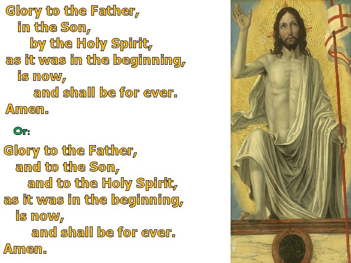 Glory to the Father, in the Son, by the Holy Spirit, as it was Glory to the Father, in the Son, by the Holy Spirit, as it was