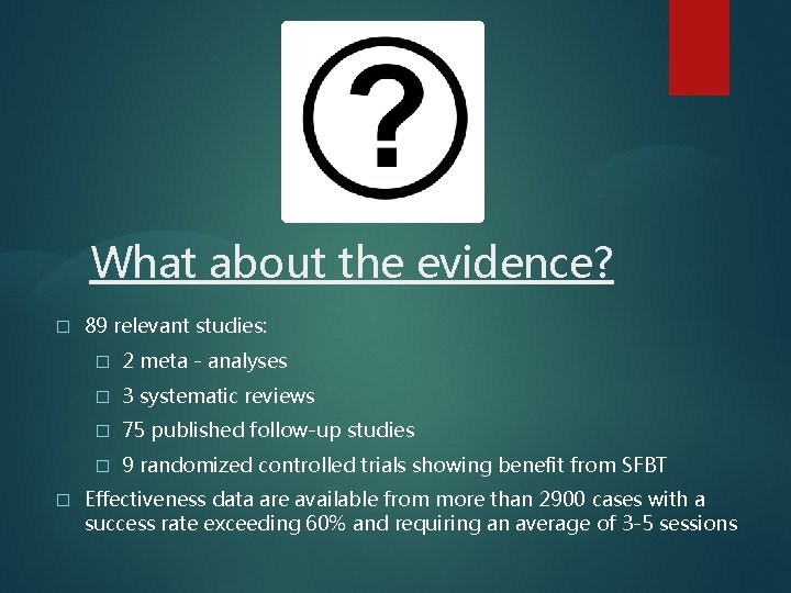 What about the evidence? � � 89 relevant studies: � 2 meta - analyses