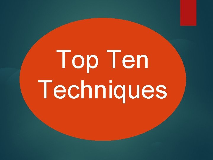 Top Ten Techniques 