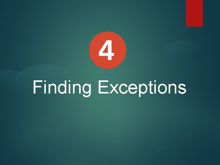Finding Exceptions 