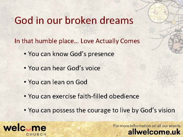 God in our broken dreams In that humble place… Love Actually Comes • You