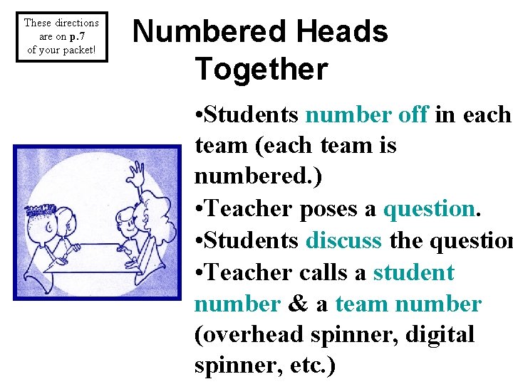 These directions are on p. 7 of your packet! Numbered Heads Together • Students