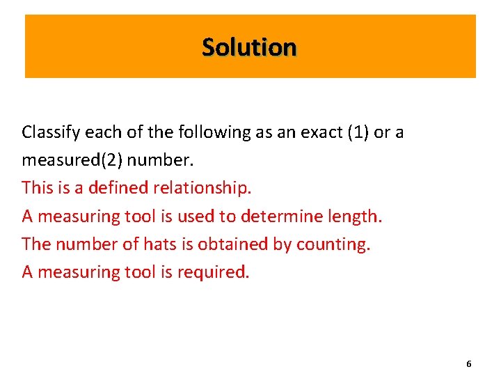 Solution Classify each of the following as an exact (1) or a measured(2) number.