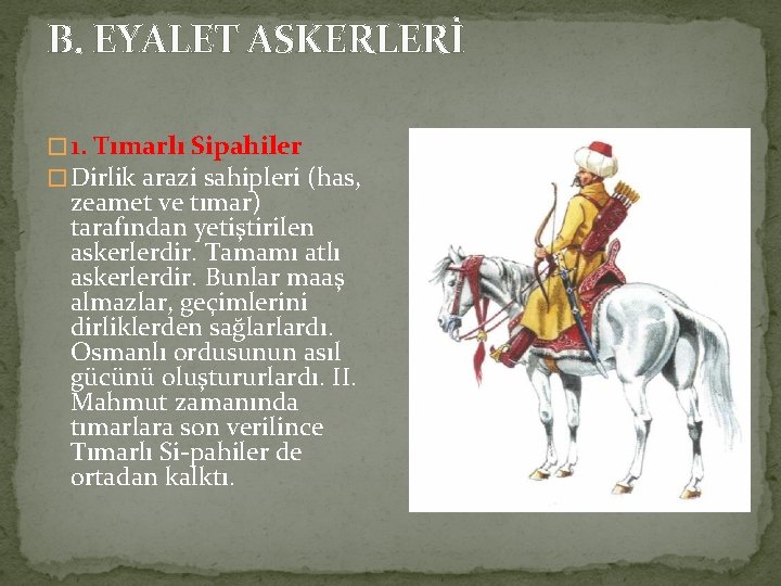 B. EYALET ASKERLERİ � 1. Tımarlı Sipahiler � Dirlik arazi sahipleri (has, zeamet ve