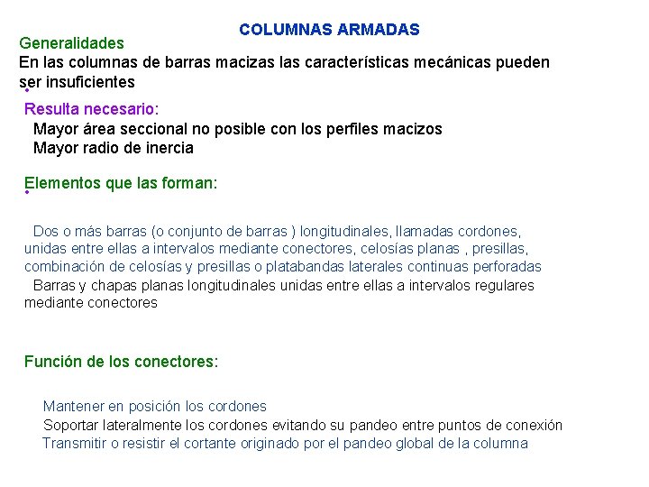 COLUMNAS ARMADAS Generalidades En las columnas de barras macizas las características mecánicas pueden ser