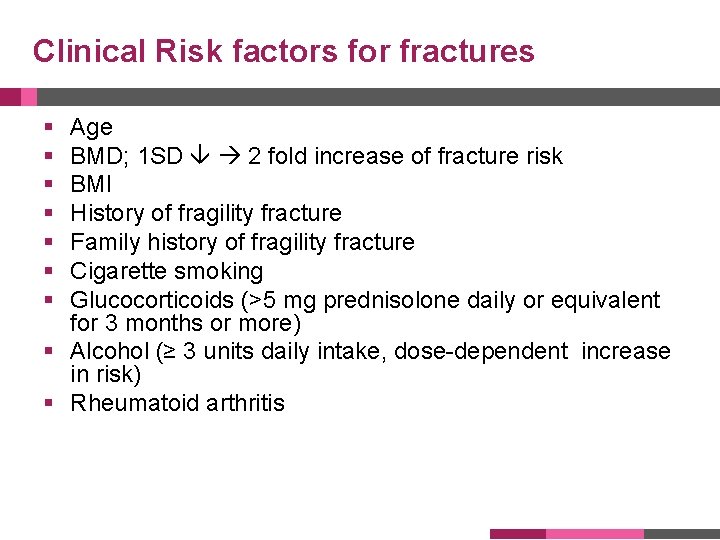 Clinical Risk factors for fractures § § § § Age BMD; 1 SD 2