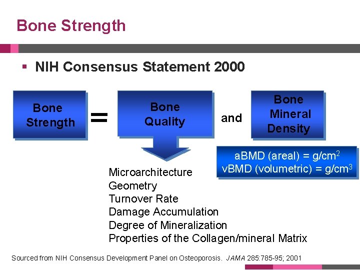 Bone Strength § NIH Consensus Statement 2000 Bone Strength Bone Quality and Bone Mineral