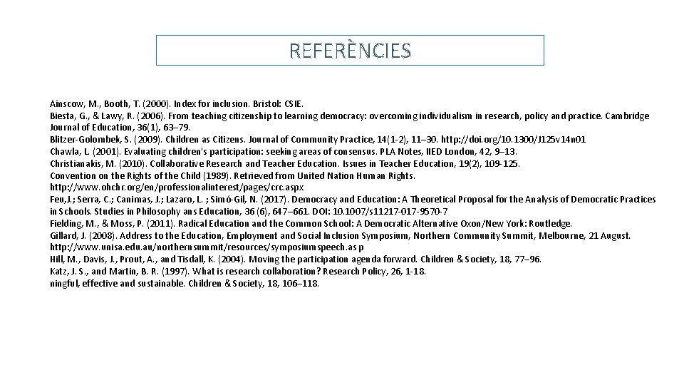 REFERÈNCIES Ainscow, M. , Booth, T. (2000). Index for inclusion. Bristol: CSIE. Biesta, G.