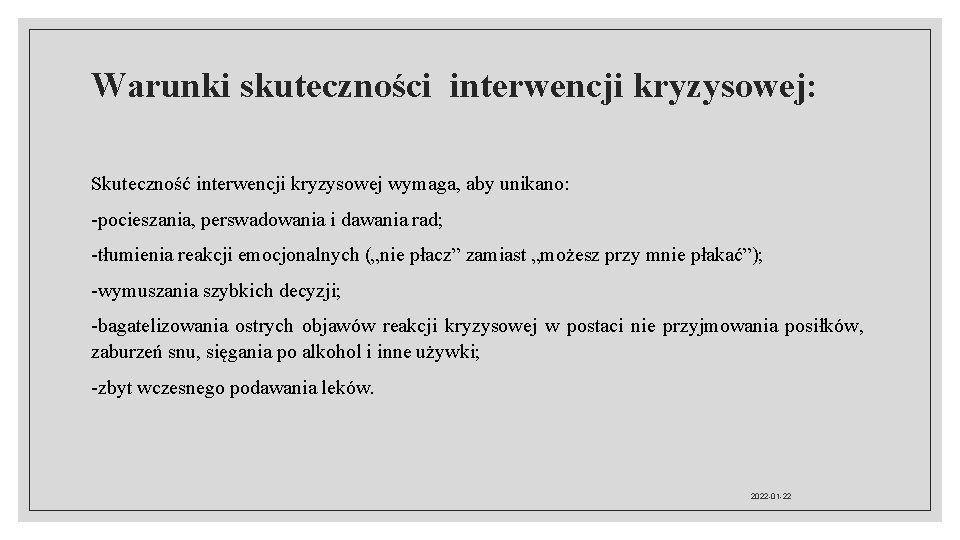 Warunki skuteczności interwencji kryzysowej: Skuteczność interwencji kryzysowej wymaga, aby unikano: -pocieszania, perswadowania i dawania