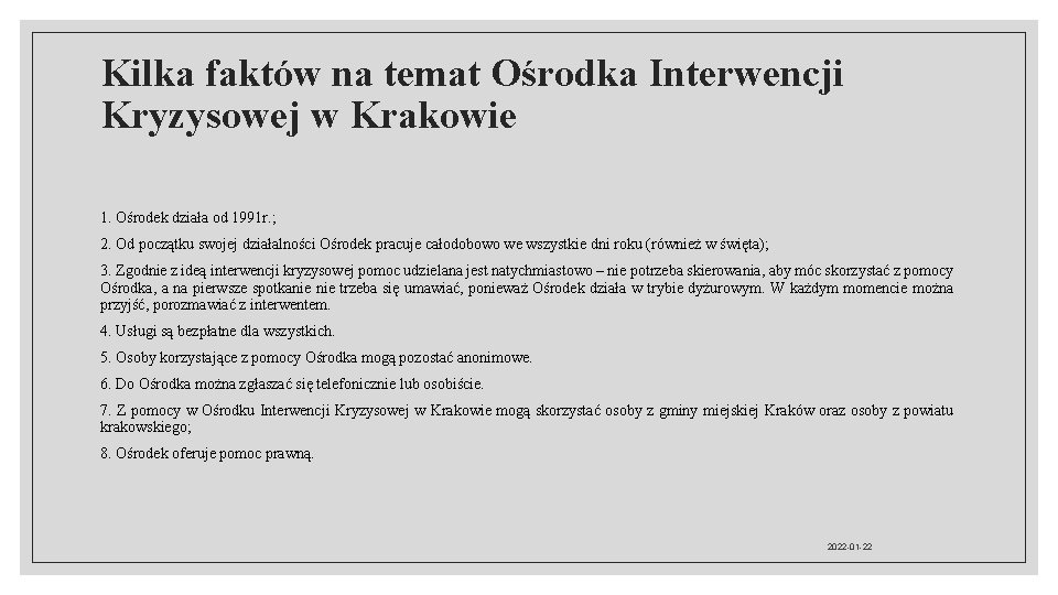 Kilka faktów na temat Ośrodka Interwencji Kryzysowej w Krakowie 1. Ośrodek działa od 1991