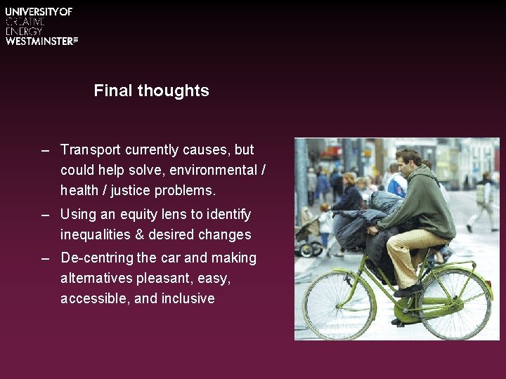 Final thoughts – Transport currently causes, but could help solve, environmental / health /