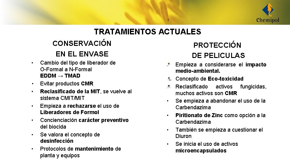 TRATAMIENTOS ACTUALES CONSERVACIÓN EN EL ENVASE • • Cambio del tipo de liberador de